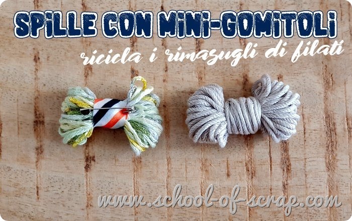 riciclare rimasugli di filati per maglia e uncinetto - spillette bijou con mini-gomitoli matassina